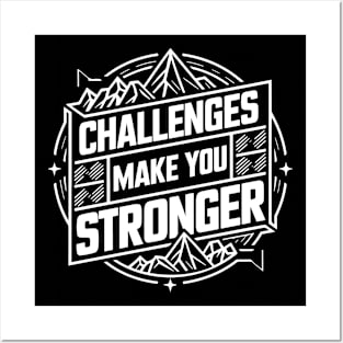 Challenges Make You Stronger Inspirational Quotes Posters and Art